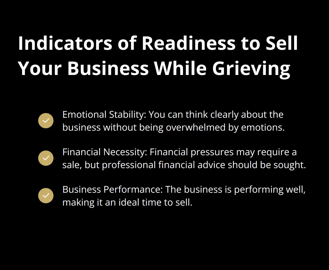 Checkmark list showing three indicators of readiness to sell a business while grieving: Emotional Stability, Financial Necessity, and Business Performance. - how to sell a business after a death in the family