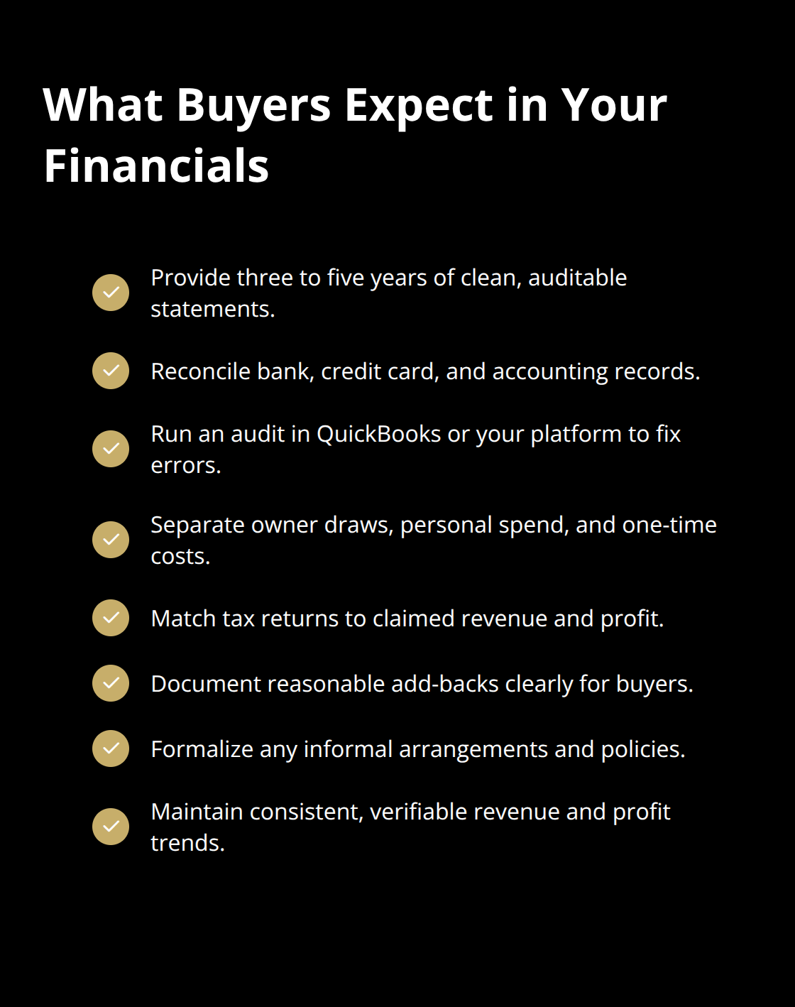Checklist of financial documentation and clean-up steps buyers expect before a small business sale.